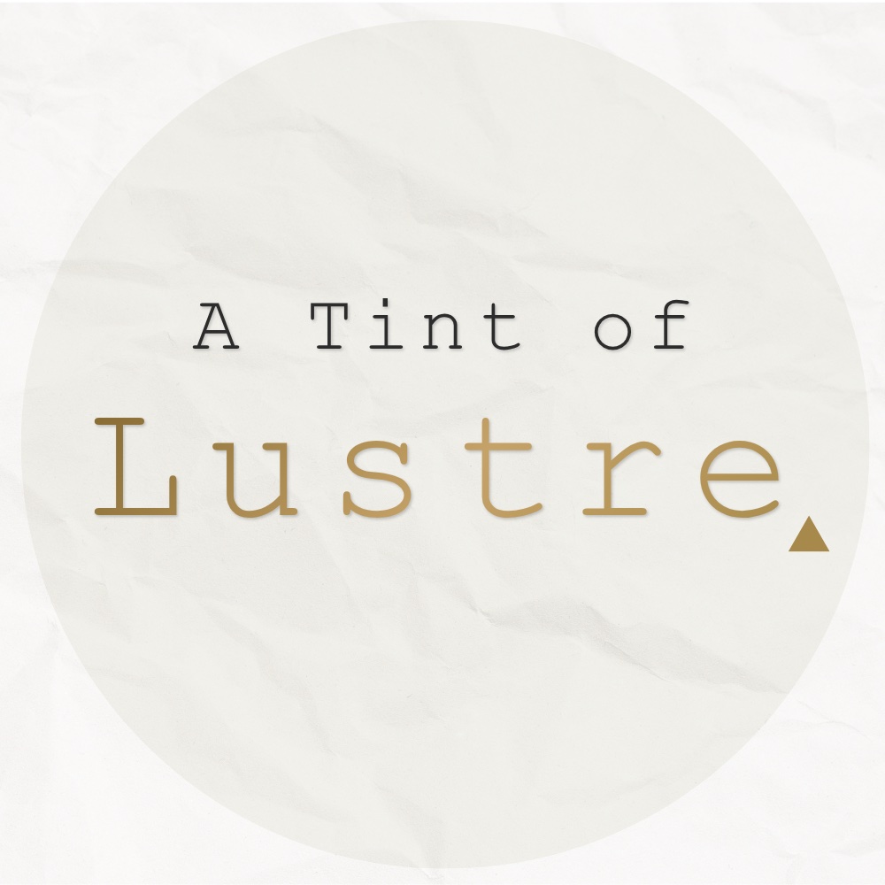 A Tint of Lustre